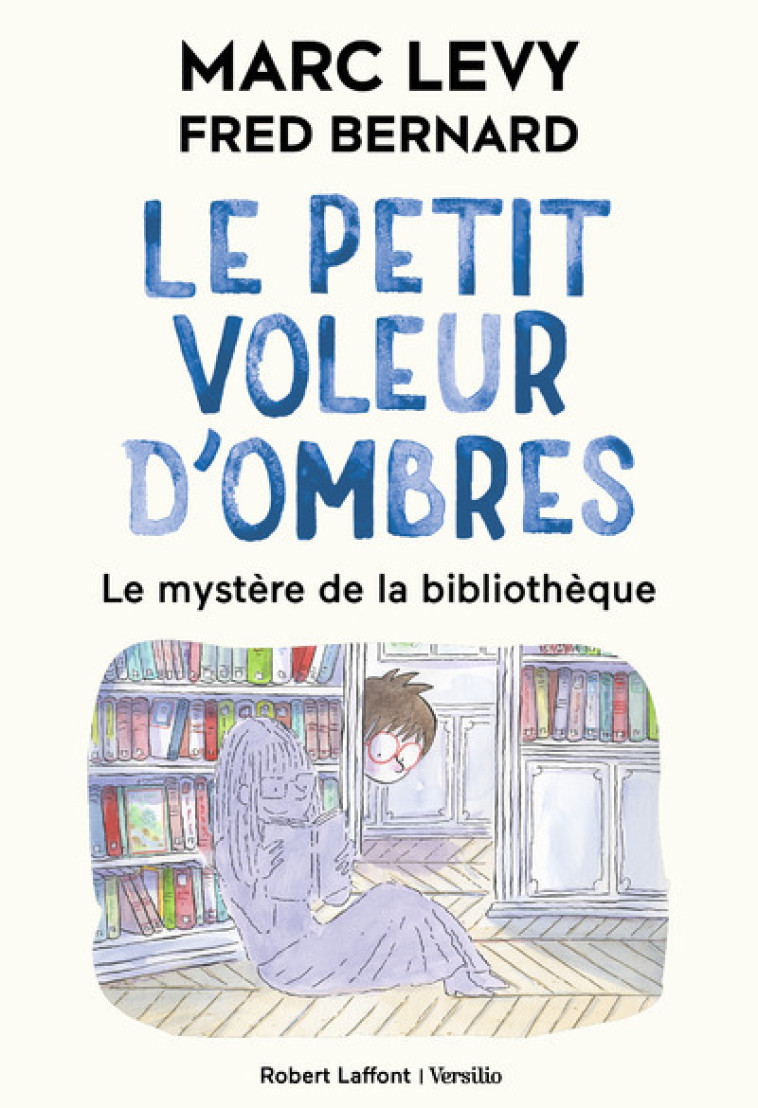 Le Petit voleur d'ombres - Tome 8 - Le Mystère de la bibliothèque - Lévy Marc, Bernard Fred - ROBERT LAFFONT