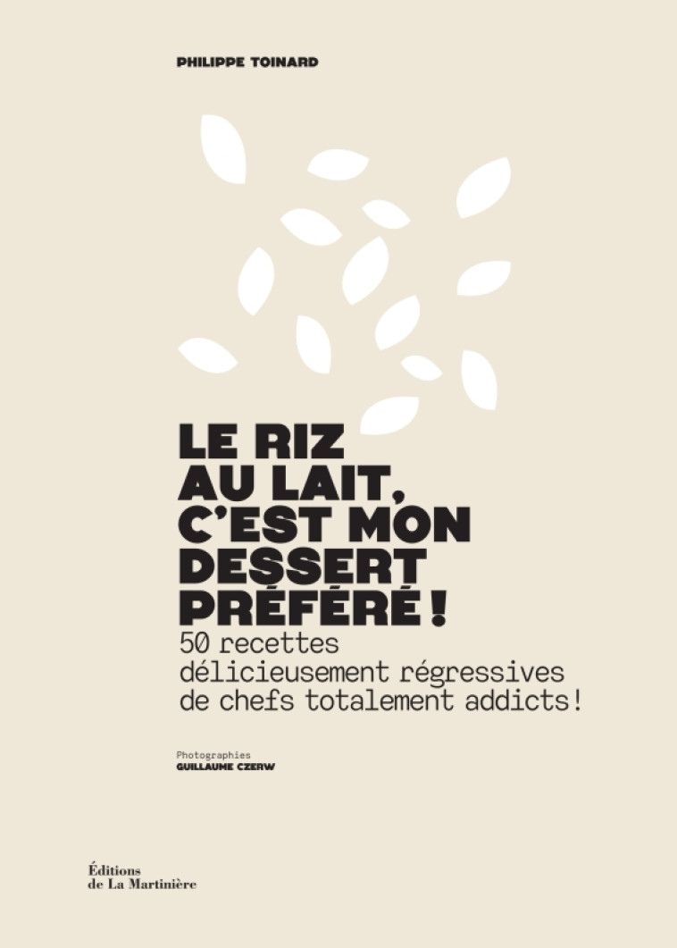 MON DESSERT PREFERE, C-EST LE RIZ AU LAIT - 50 RECETTES DELICIEUSEMENT REGRESSIVES - TOINARD/CZERW - MARTINIERE BL