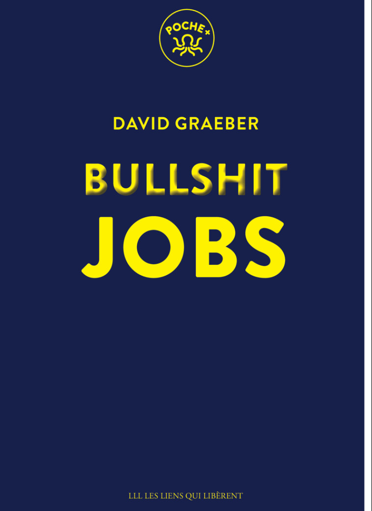 Bullshit jobs - David Graeber, Elise Roy - LIENS LIBERENT