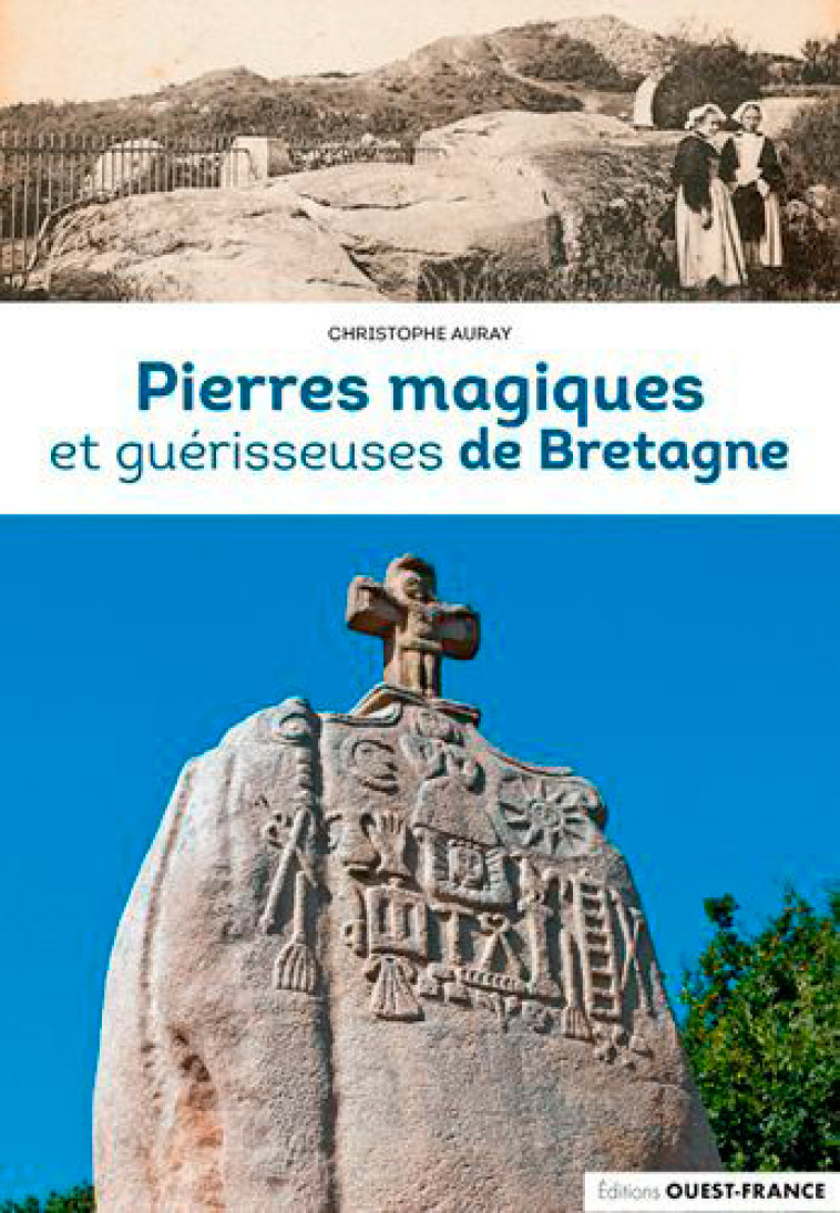 Pierres magiques et guérisseuses de Bretagne - Auray Christophe - OUEST FRANCE