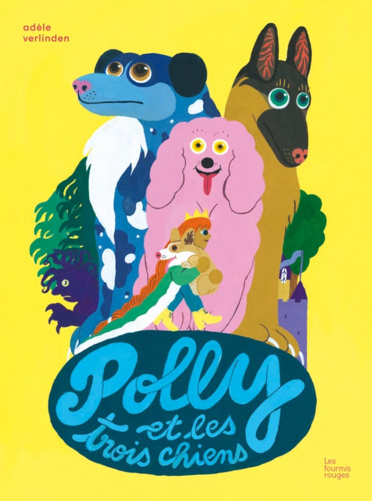 Polly et les trois chiens - VERLINDEN Adèle - FOURMIS ROUGES