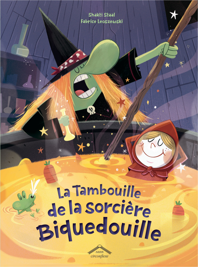 La Tambouille de la sorcière Biquedouille - Shakti Staal, Fabrice Leoszewski - CIRCONFLEXE