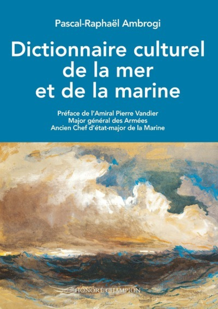 Dictionnaire culturel de la mer et de la marine - Pascal-Raphaël Ambrogi, Pierre Vandier - CHAMPION