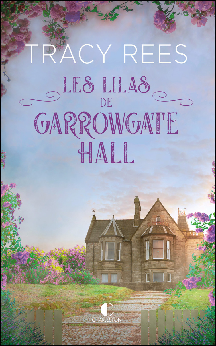 Les Lilas de Garrowgate Hall - Tracy Rees, Jessica Shapiro - CHARLESTON