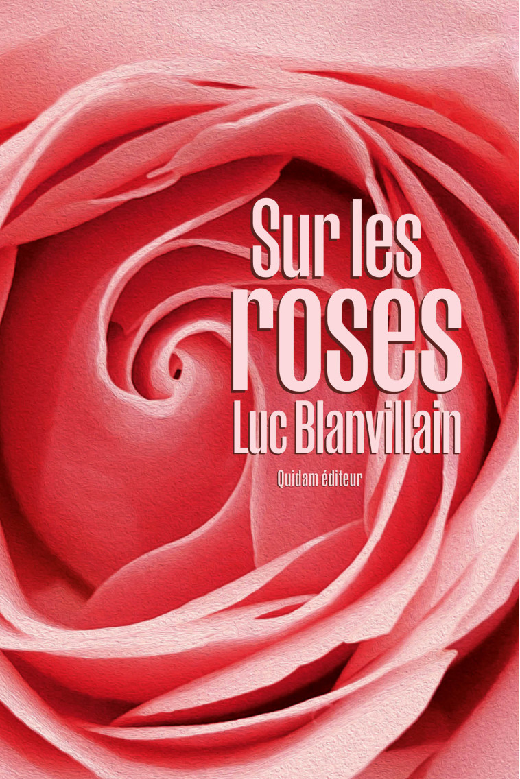 Sur les roses - Luc Blanvillain - QUIDAM