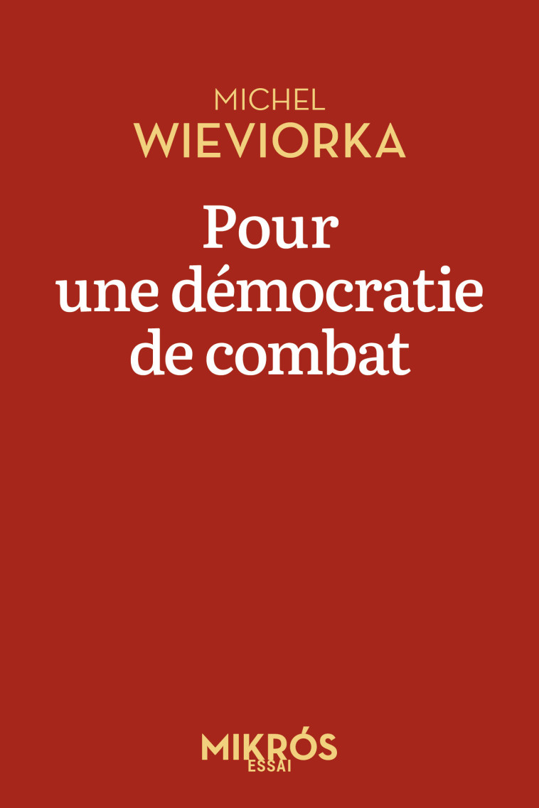 Pour une démocratie de combat - Michel Wieviorka - DE L AUBE