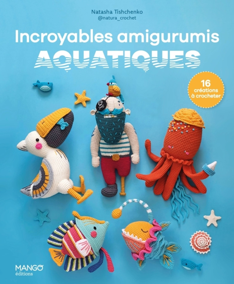 Incroyables amigurumis aquatiques - Meteoor Books Meteoor Books, Delphine Nègre-Bouvet,  Meteoor Books - MANGO