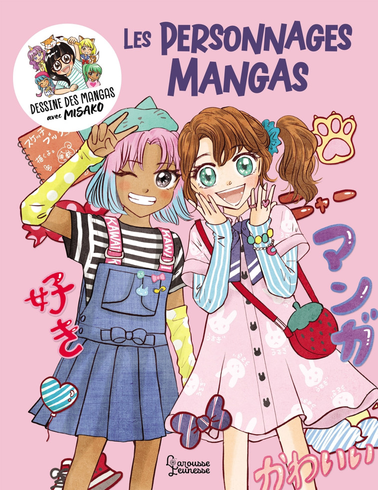 Apprends à dessiner des mangas kawai : LES PERSONNAGES - Misako Rocks - LAROUSSE