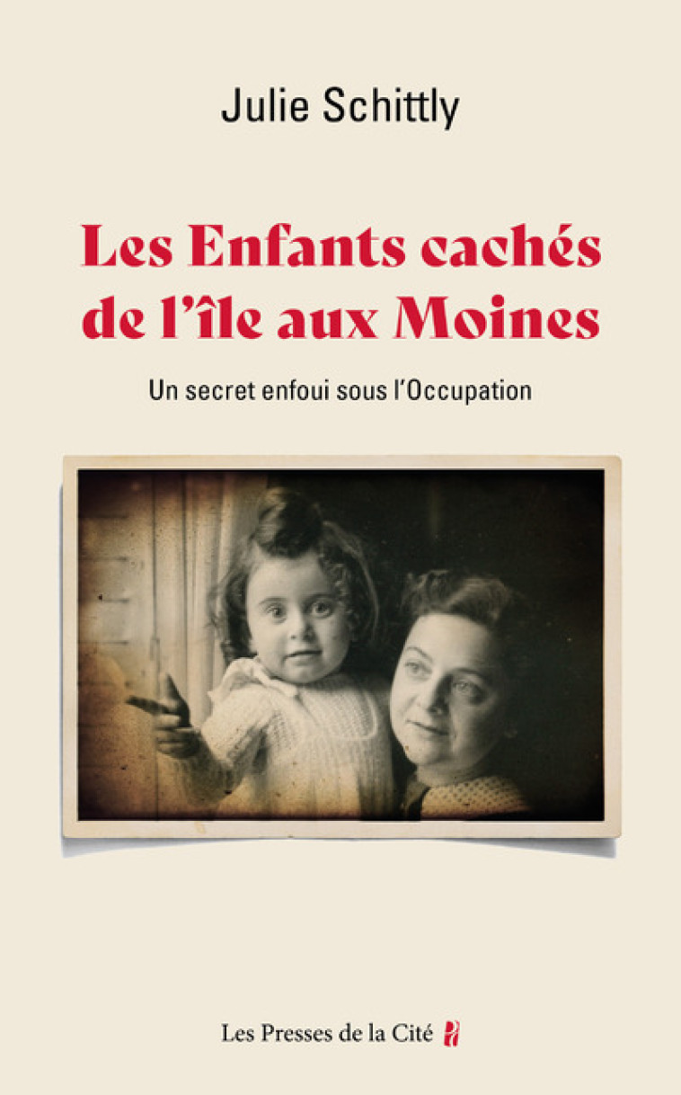 Les Enfants cachés de l'Île-aux-Moines. Un secret enfoui sous l'Occupation - Julie Schittly - PRESSES CITE