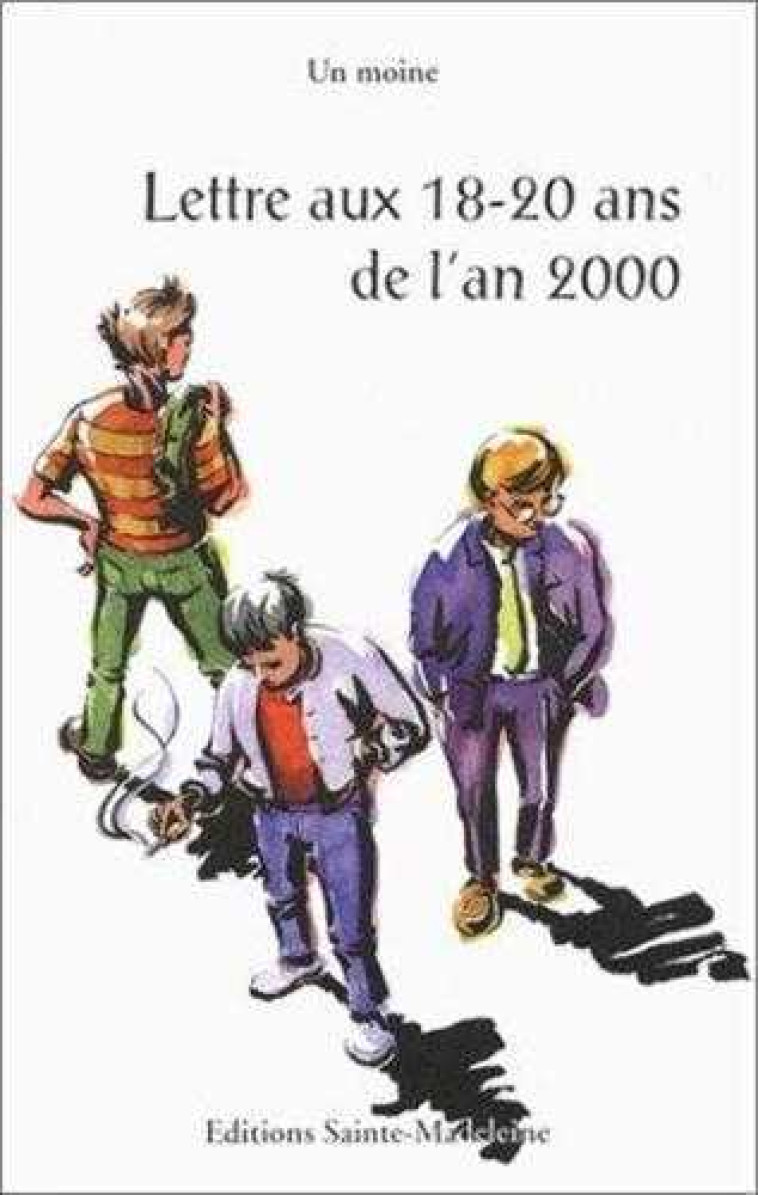 Lettre aux 18-20 ans de l'an 2000 -  Un moine bénédictin - STE MADELEINE