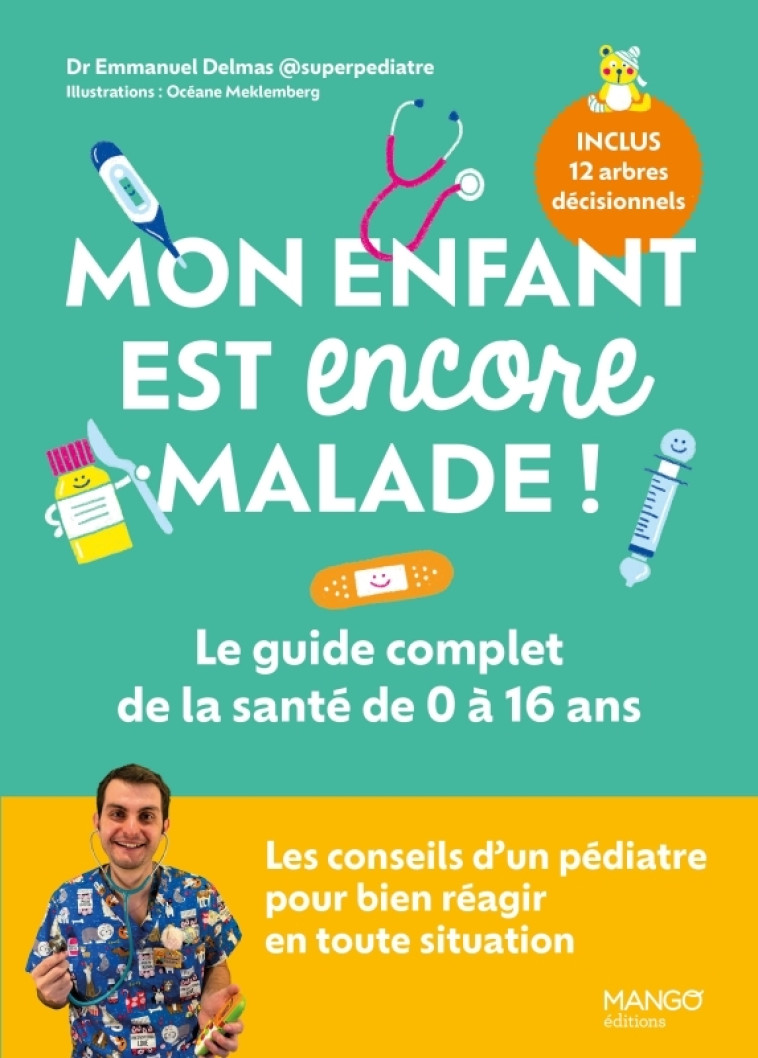 LE GUIDE COMPLET DE LA SANTE DE VOTRE ENFANT DE 0 A 16 ANS - MALADIES, ACCIDENTS ET PETITS SOUCIS - DELMAS/MEKLEMBERG - MANGO