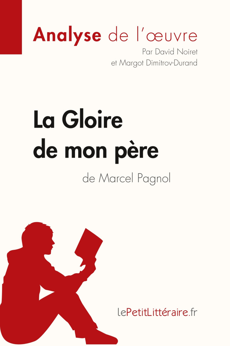 La Gloire de mon père de Marcel Pagnol (Analyse de l'oeuvre) -  Margot Dimitrov,  David Noiret,  lePetitLitteraire - LEPETITLITTERAI