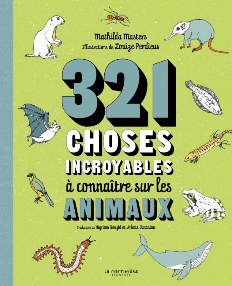 321 choses incroyables à connaître sur les animaux - Mathilda Masters, Louize Perdieus, Arlette Ounanian - MARTINIERE J