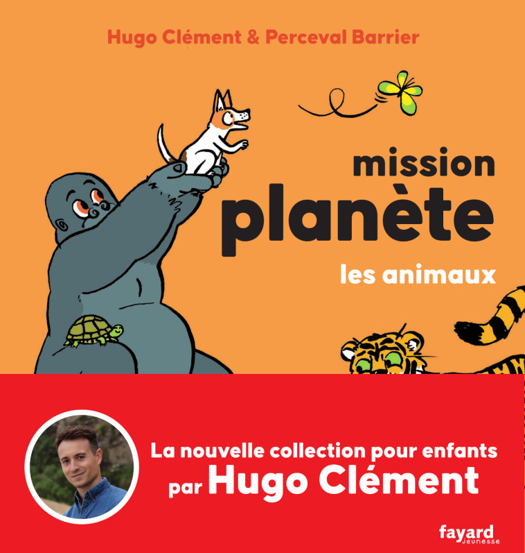 Mission Planète vol.1 Les animaux - Hugo Clément, Perceval Barrier - FAYARD