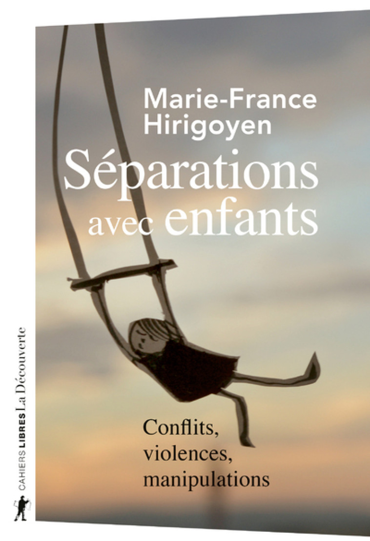 Séparations avec enfants - Conflits, violences, manipulations - Marie-France Hirigoyen - LA DECOUVERTE