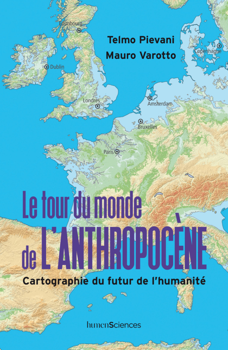 Le tour du monde de l'Anthropocène -  Pievani telmo / varotto mauro / goacolou anais trad., Mauro VAROTTO, Telmo Pievani, Francesco FERRARESE, Anaïs Goacolou - HUMENSCIENCES