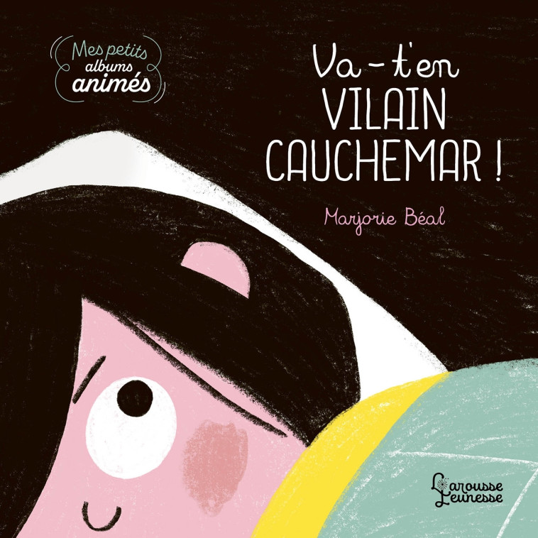 Va-t'en, vilain cauchemar ! - Marjorie Beal - LAROUSSE