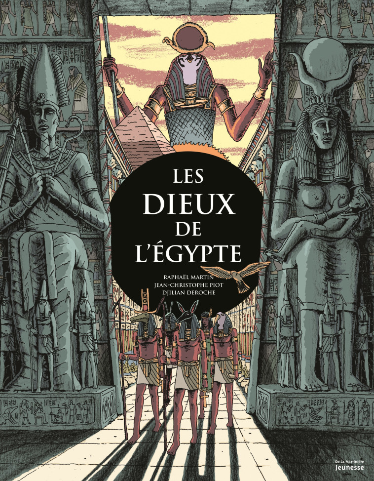 Les Dieux de l'Egypte - Raphaël Martin, Jean-Christophe Piot, Djilian Deroche - MARTINIERE J