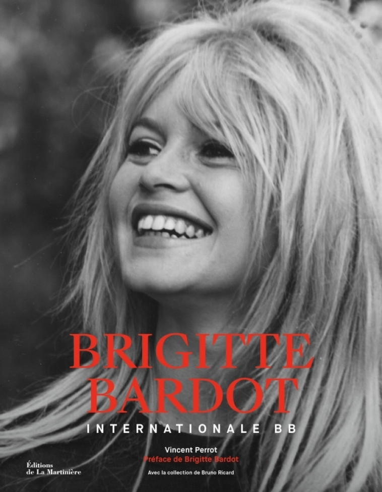 Brigitte Bardot - Vincent Perrot, Bruno Ricard, Brigitte Bardot - MARTINIERE BL