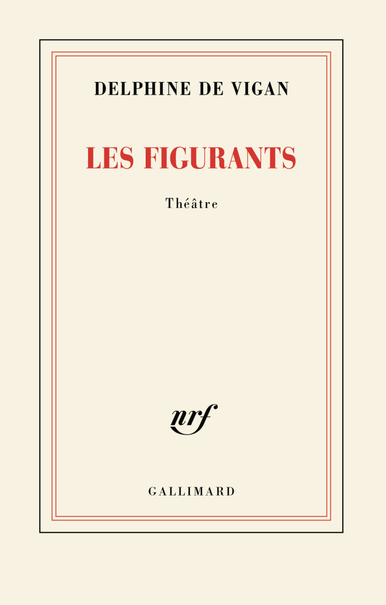 Les Figurants - Delphine de Vigan - GALLIMARD