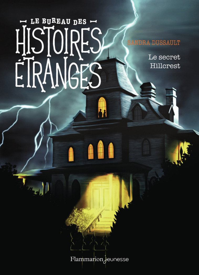 Le bureau des histoires étranges - Le secret Hillcrest - Sandra Dussault, Martin Côté - FLAM JEUNESSE