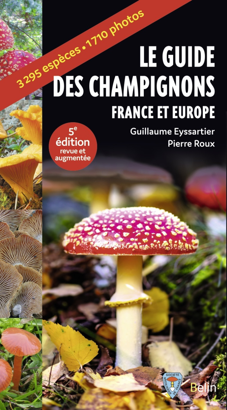 Guide des champignons -  G. eyssartier / p. roux, Pierre Roux, Guillaume Eyssartier, Pierre Roux, Guillaume Eyssartier - BELIN