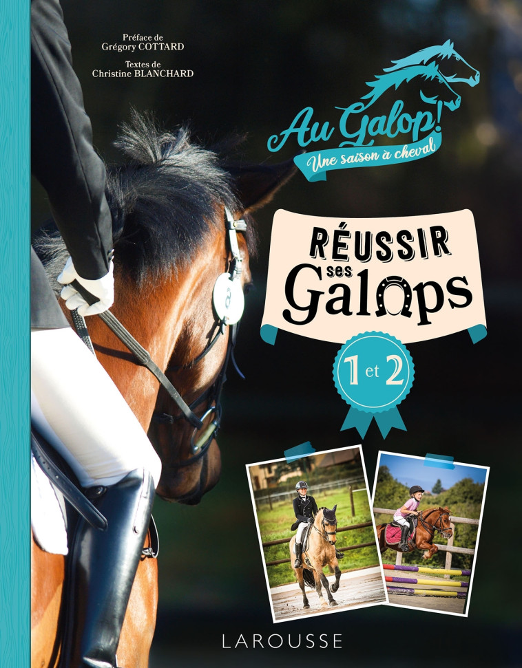 Réussir ses galops 1 et 2 avec AU GALOP - Christine Blanchard - LAROUSSE