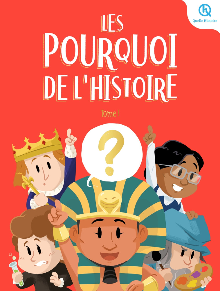 Les Pourquoi de l'histoire - Tome 1 - Marine BREUIL-SALLES - QUELLE HISTOIRE