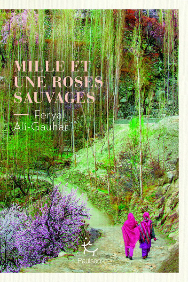 Mille et une roses sauvages - Feryal Ali Guahar, Emmanuelle Guez, Emmanuelle Ghez, Feryal Ali-Gauhar - PAULSEN