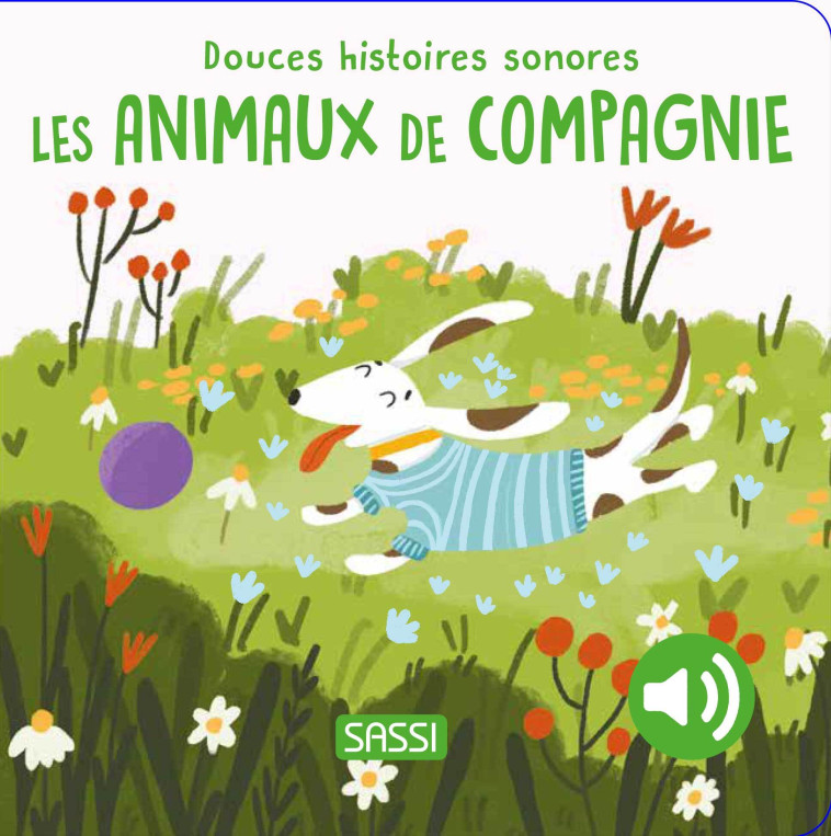 Les animaux de compagnie - Douces histoires sonores - Sarah Negrel, Roberta Marcolin, Nelli Aghekyan - SASSI