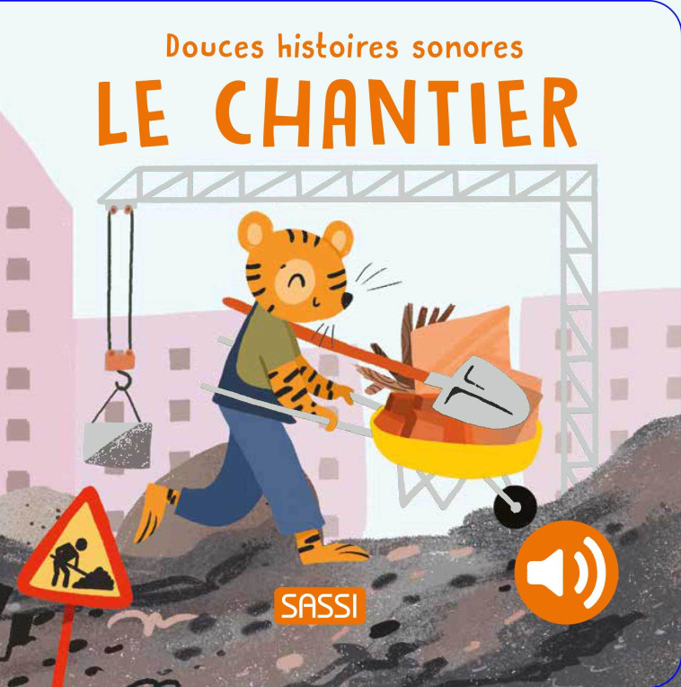 Le chantier - Douces histoires sonores - Sarah Negrel, Roberta Marcolin, Nelli Aghekyan - SASSI