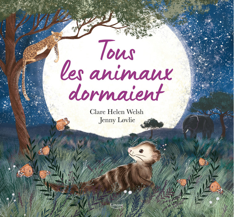 TOUS LES ANIMAUX DORMAIENT - Clare Helen Welsh, Jenny Løvlie - KIMANE