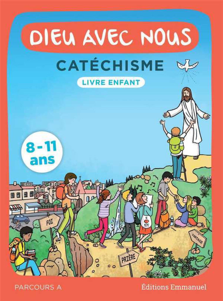 DIEU AVEC NOUS - PARCOURS A - LIVRE ENFANT : CATECHISME POUR LES 8-11 ANS -  ,  COMMUNAUTE DE L'EMMA - EMMANUEL