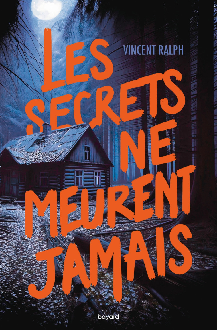 Les secrets ne meurent jamais - Vincent RALPH, Anath Riveline - BAYARD JEUNESSE