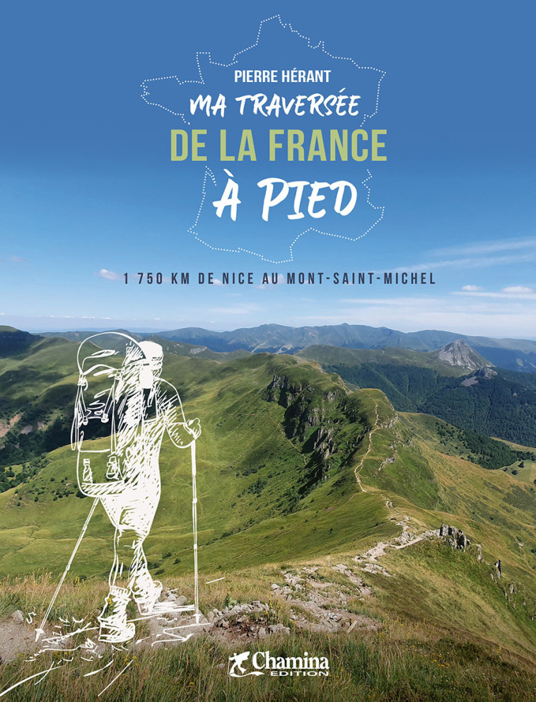 MA TRAVERSEE DE LA FRANCE A PIED -  PIERRE HERANT - CHAMINA