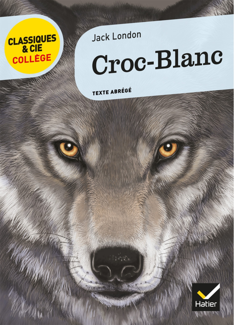 Croc-Blanc - Jack London, Daniel Alibert-Kouraguine, Éric Sala, Bertrand Louet - HATIER