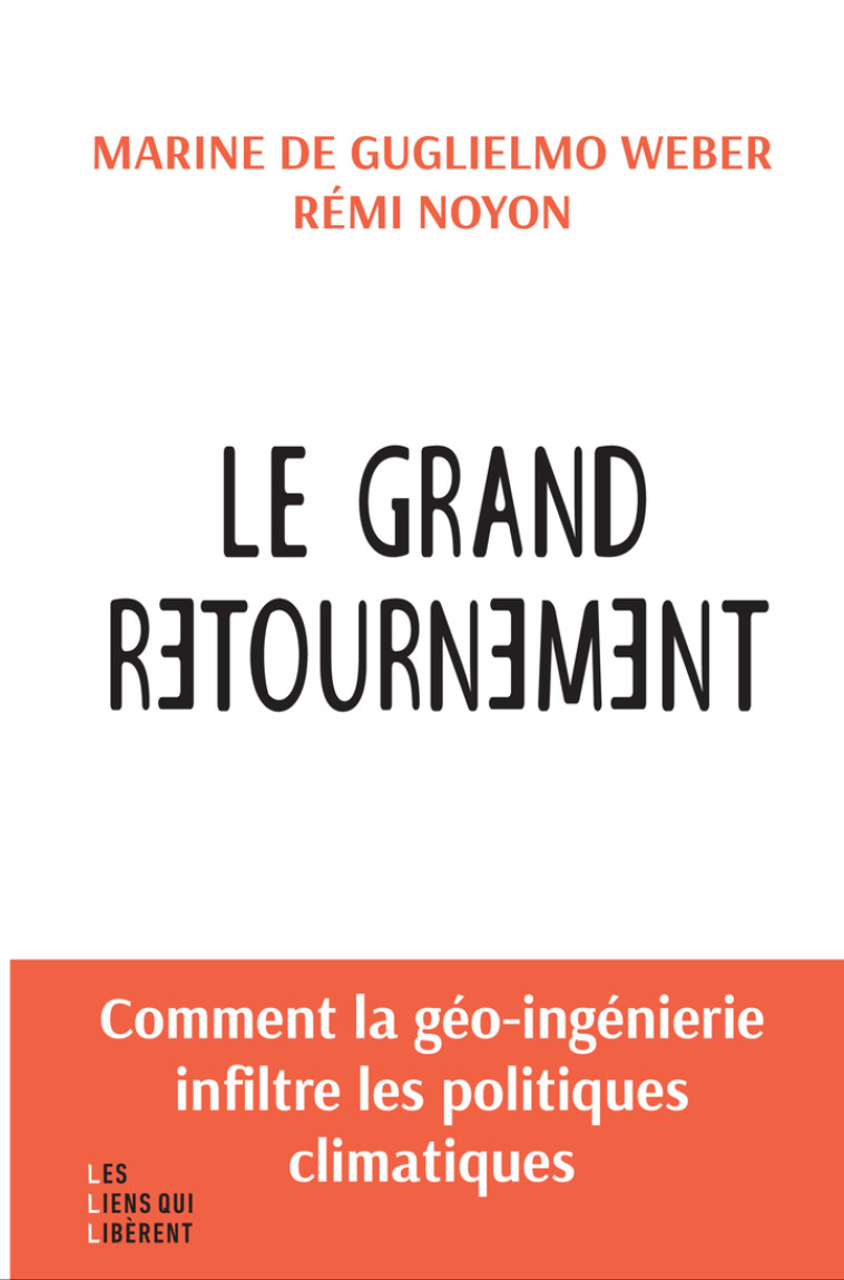 Le grand retournement -  NOYON REMI/DEGUGLIELMO MARINE, Marine Deguglielmo, Rémi Noyon - LIENS LIBERENT