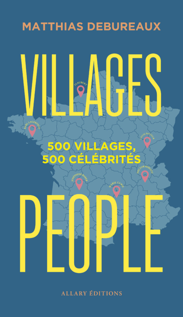 Villages people - 500 villages, 500 célébrités - Matthias Debureaux - ALLARY