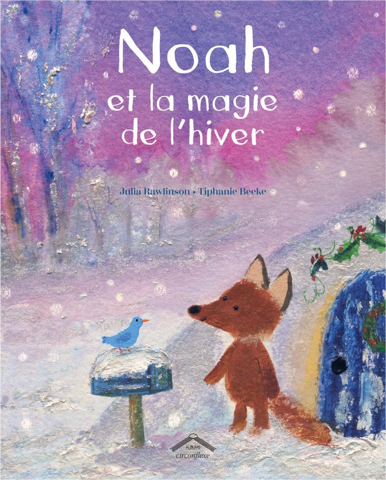 Noah et la magie de l'hiver - Julia Rawlinson, Tiphanie Beeke - CIRCONFLEXE