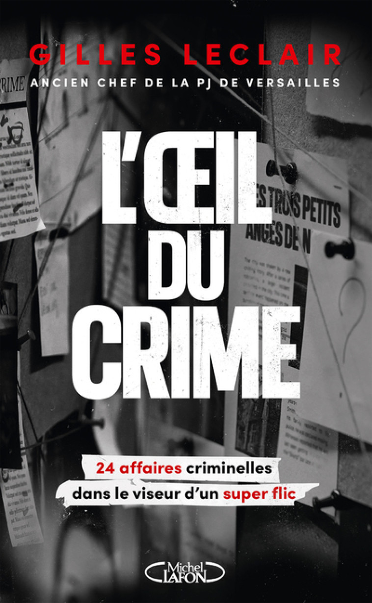 L'oeil du crime - 24 affaires criminelles dans le viseur d'un super flic - Gilles Leclair, Olivier Marchal - MICHEL LAFON