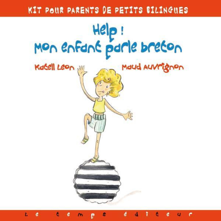 Help ! Mon enfant parle breton - Katell Léon, Maud Auvrignon - LE TEMPS