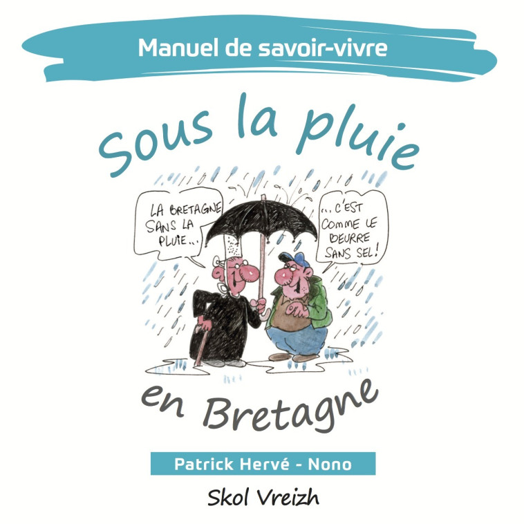 Manuel de savoir-vivre sous la pluie en Bretagne - Patrick Hervé - SKOL VREIZH