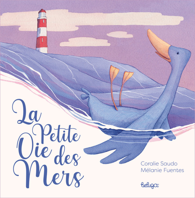 La petite oie des mers - Coralie Saudo, Mélanie Fuentes - BELUGA