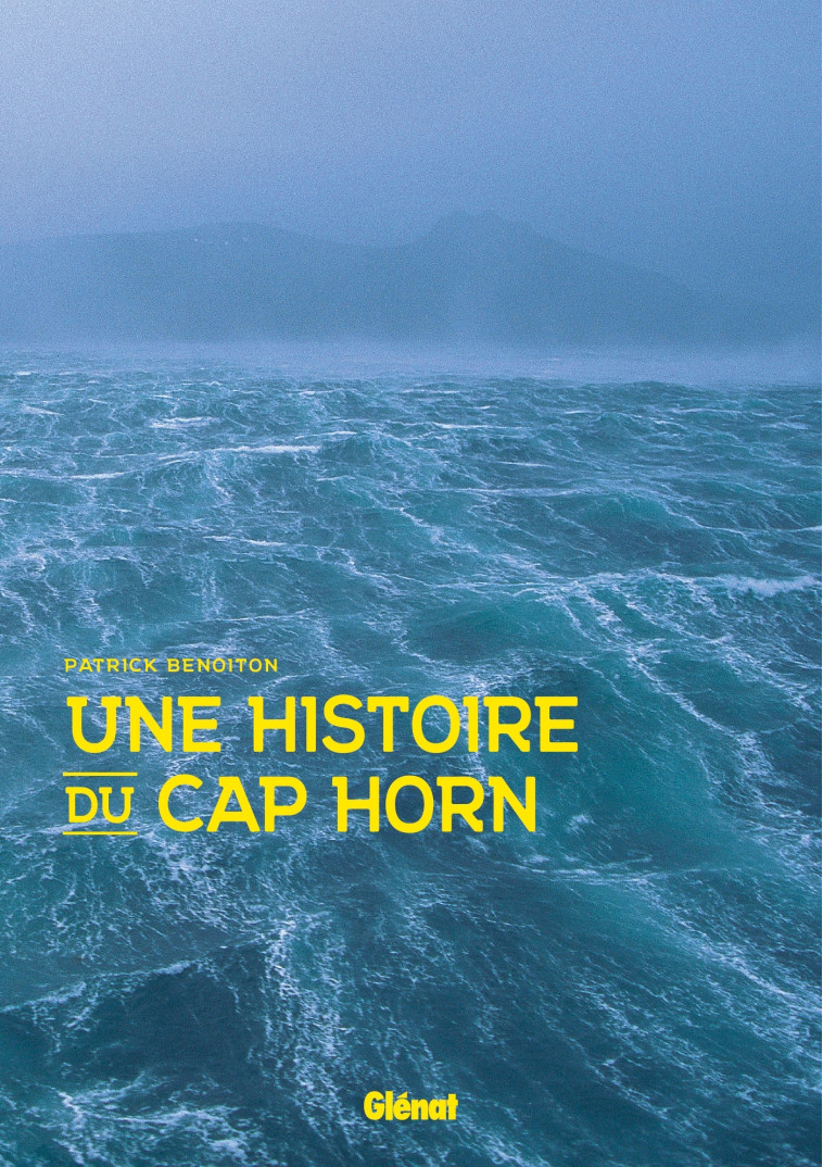 Une histoire du cap Horn - Patrick Benoiton - GLENAT