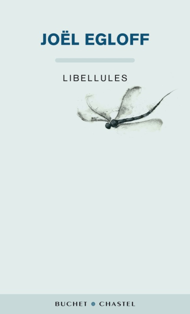 Libellules - Joël Egloff - BUCHET CHASTEL