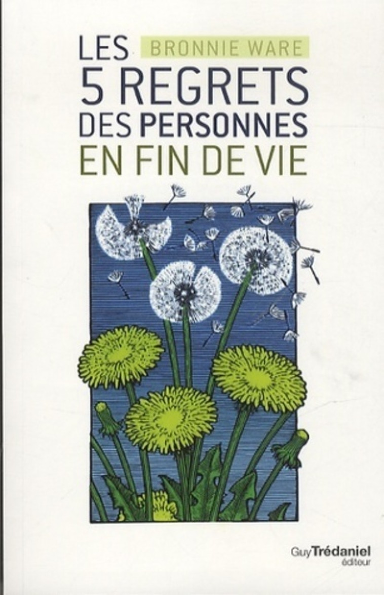 Les 5 regrets des personnes en fin de vie - Bronnie Ware, Christine Lefranc - TREDANIEL