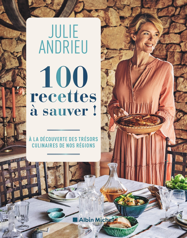 100 recettes à sauver ! - Julie Andrieu - ALBIN MICHEL