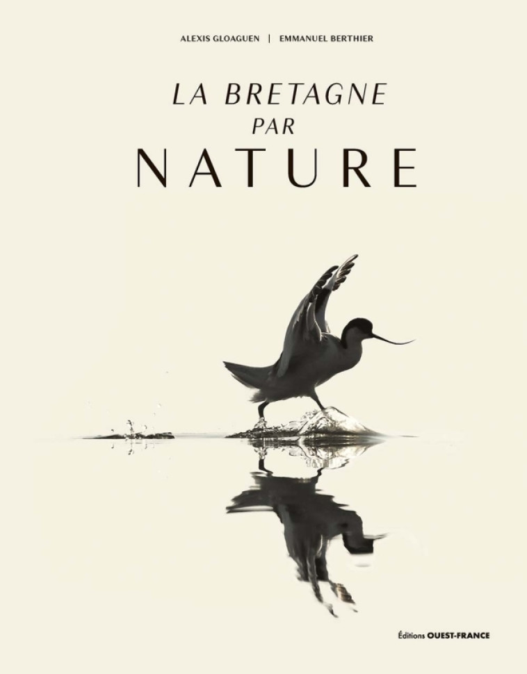 La Bretagne par nature - Alexis GLOAGUEN, Emmanuel Berthier - OUEST FRANCE