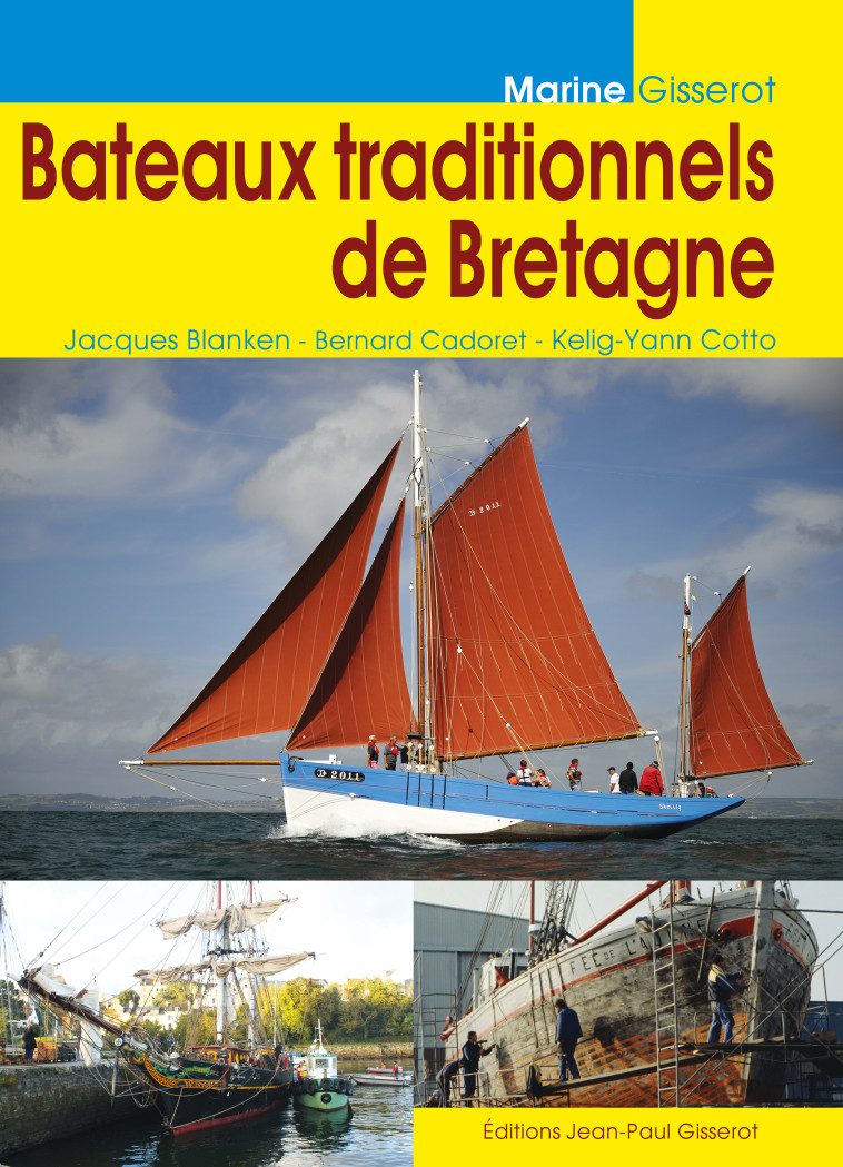 Bateaux traditionnels de Bretagne - JACQUES BLANKEN, Bernard Cadoret, Kelig-Yann Cotto - GISSEROT