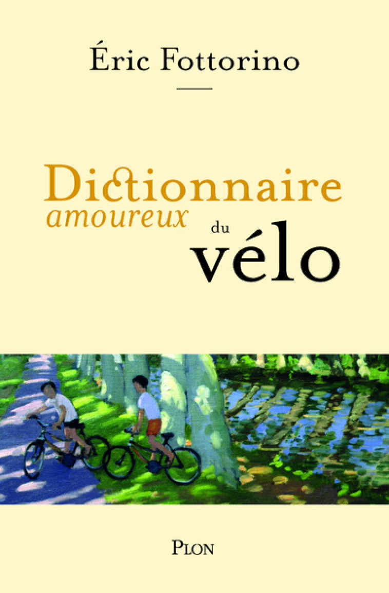 Dictionnaire amoureux du vélo - Éric Fottorino - PLON